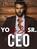 Yo Y El Sr. CEO